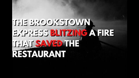 THE Brookstown Express BLITZING a Fire that SAVED the Restaurant