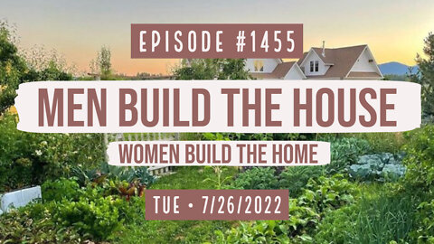 #1455 Men Build The House, Women Build The Home