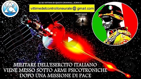 Militare dell'Esercito Italiano viene messo sotto armi psicotroniche dopo una missione di pace (INTERVISTA)