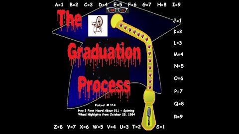 114 The Graduation Process Podcast #114 - How I First Heard About 911+SW Highlights of Oct. 28, 1984