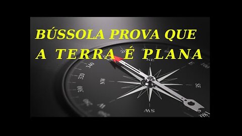 Provando que a Terra É PLANA | Bússola