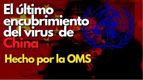 El último encubrimiento del virus de China de la OMS