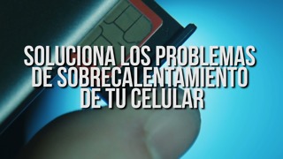 Soluciona Los Problemas De Sobrecalentamiento De Tu Celular