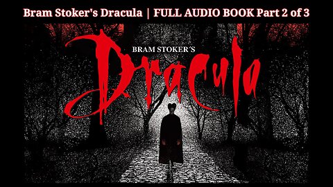 Bram Stoker's Dracula | FULL AUDIO BOOK Part 2 of 3