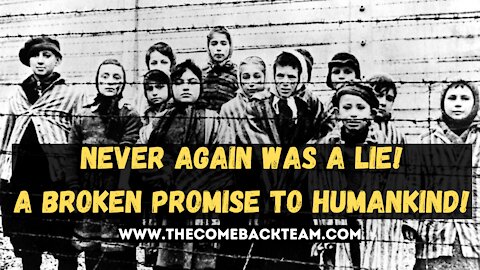 NEVER AGAIN, Was the Biggest Lie Ever Said After World War II - A BROKEN PROMISE TO ALL HUMANKIND!