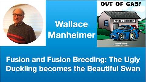 Wallace Manheimer: Fusion and Fusion Breeding | Tom Nelson Pod #185