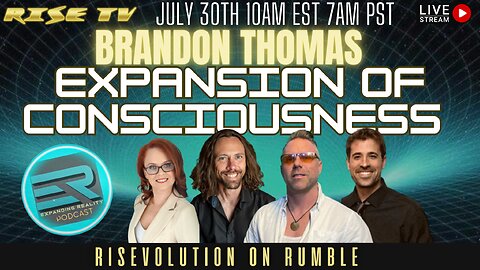 RISE TV 7/30/23 "EXPANSION OF CONSCIOUSNESS" W/ BRANDON THOMAS