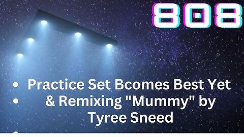 4 Channel Practice Session and Remixing #Tyree_Sneed "Mummy" ANOTHER BEST EVER set.🔥🔥🔥