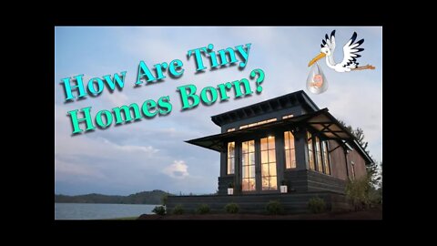 How are Tiny Homes Born?
