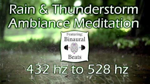 Rain & Thunderstorm Ambiance Meditation with 432 hz to 528 hz Binuaral Beats Delta Brainwaves
