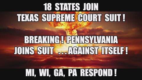 18 STATES JOIN TEXAS SUIT! PLUS PA SUES ITSELF! MI WI GA ALL RESPOND! TRUMP 2020 ELECTION WIN! MAGA
