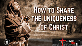 29 Jun 23, Jesus 911: How to Share the Uniqueness of Christ