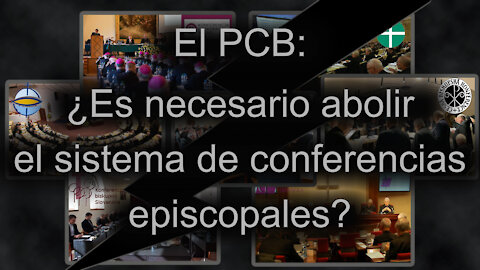 El PCB: ¿Es necesario abolir el sistema de conferencias episcopales?