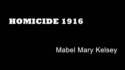 Homicide 1916 - Mabel Kelsey - Windsor Crime - Manslaughter - Baby Killers - British True Crime