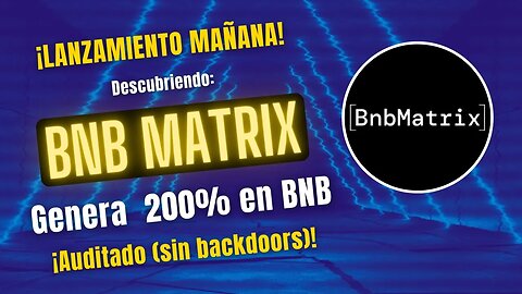 BNB MATRIX 🤑🤑 Gana hasta 200% en BNB ¡¡Sale en 22horas!! Auditado