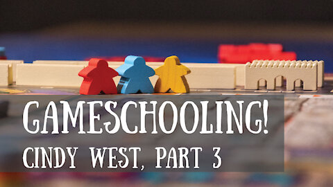 Gameschooling! Cindy West, Part 3