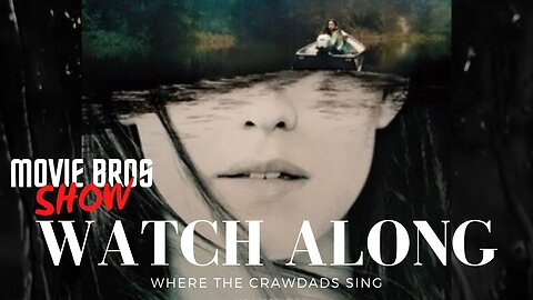 Where The Crawdads Sing - Watch Along