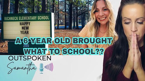 A 6 Year Old Brings a Gun to School || What's Going On?? || Outspoken Samantha || 1.11.23