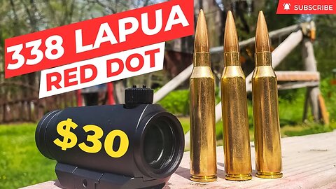 $30 Red Dot vs 338 Lapua Magnum