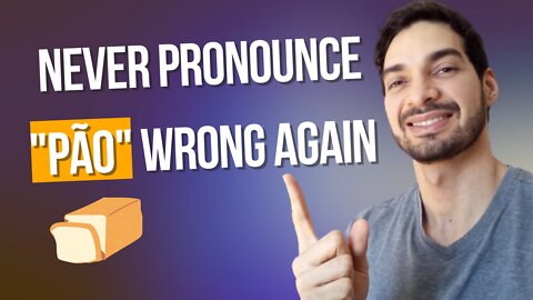 How to pronounce Pão 🍞 correctly in Portuguese