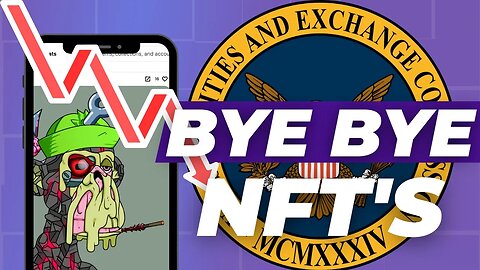 The SEC Is Going After NFT's - What This Means For The Future of NFT's