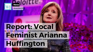 Report: Vocal Feminist Arianna Huffington Repeatedly Ignored Sexual Harassment Claims