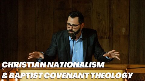 Christian Nationalism & Baptist Covenant Theology | Joshua 8:35-40