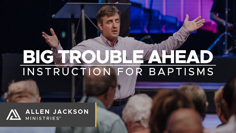 Big Trouble Ahead - Instruction for Baptisms