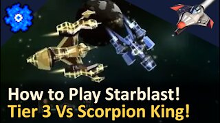 How to Play Starblast! Tier 3 vs Scorpion King! Starblast! Tyruswoo Gaming