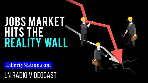 Jobs Market Hits the Reality Wall – LN Radio Videocast