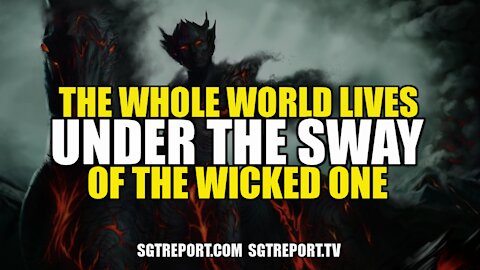 THE WHOLE WORLD LIVES UNDER THE SWAY OF THE WICKED ONE - BILL HOLTER