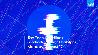 Top Tech Headlines | 8.17.20 | Facebook To Merge All Chats Under One Roof