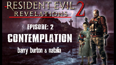 Resident Evil Revelations 2: Episode 2 - Contemplation [Barry & Natalia] PS4 / no commentary