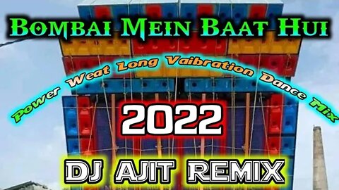Bombai Mein Baat Hui ( Power Weat Long Vaibration Dance Mix ) New BM Remix 2022 Mp3