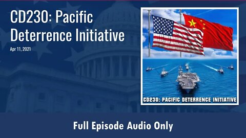 CD230: Pacific Deterrence Initiative (Full Podcast Episode)