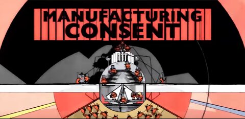 What IS Manufactured Consent ?