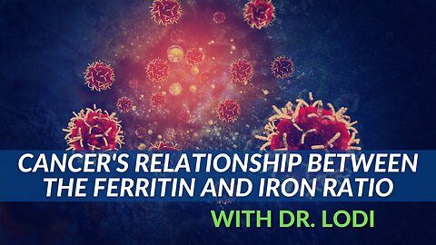 Cancer's Relationship Between The Iron And Ferritin Ratio