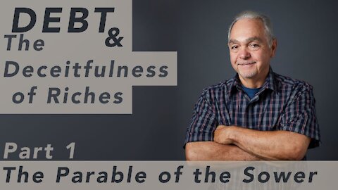The Parable of the Sower - Debt & the Deceitfulness of Riches - Pastor Benny Parish #WednesdayWisdom