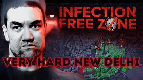 New Delhi On MAX Difficulty | Infection Free Zone