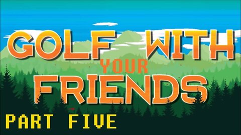 Golf With Your Friends (Part 5) [Low Gravity/Random Shapes]
