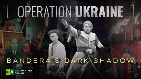 Operation Ukraine: Bandera's Dark Shadow | RT Documentary