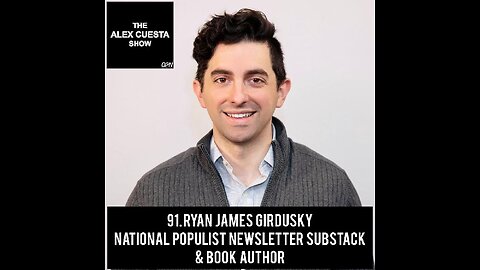91. Ryan James Girdusky, National Populist Newsletter Substack Author