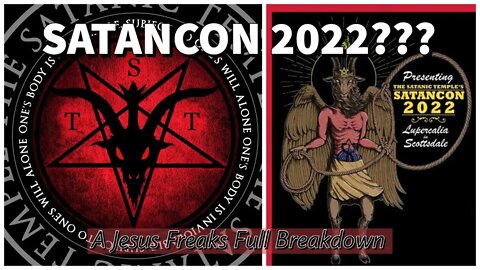 Largest SATANIC Gathering In History - SATANCON 2022?? - A Jesus Freaks Response