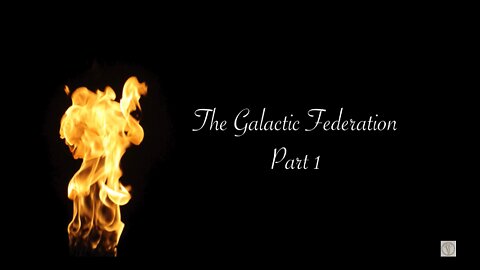 The Galactic Federation - Part 1