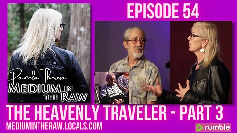 Ep 054 Medium in the Raw: Part 3 of The Heavenly Traveler