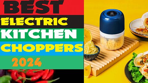 BEST ELECTRIC KITCHEN CHOPPERS IN 2024