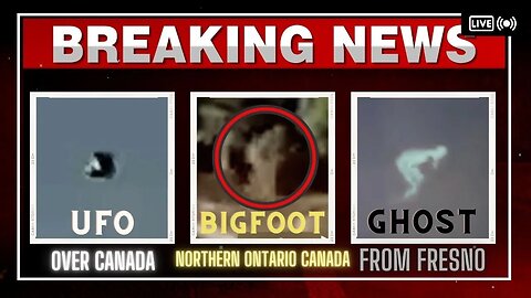 Breaking News: UFO over Canada | Bigfoot Footage Canada | Ghost Footage from Fresno