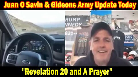 Juan O Savin & Gideons Army Update Today Apr 23: "Revelation 20 and A Prayer"
