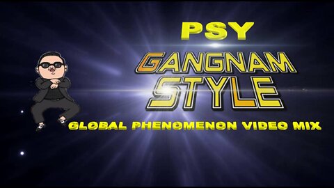 Psy- Gangnam Style (Global Phenomenon Video Mix)