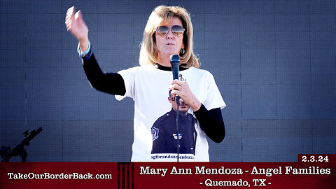 Mary Ann Mendoza - Angel Families - Quemado, TX - Take Our Border Back MAIN Rally 2.3.24